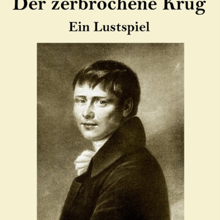 Der zerbrochene Krug: Ein Lustspiel