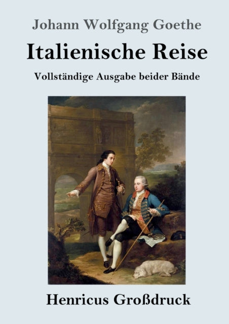 Italienische Reise (Großdruck): Vollständige Ausgabe beider Bände