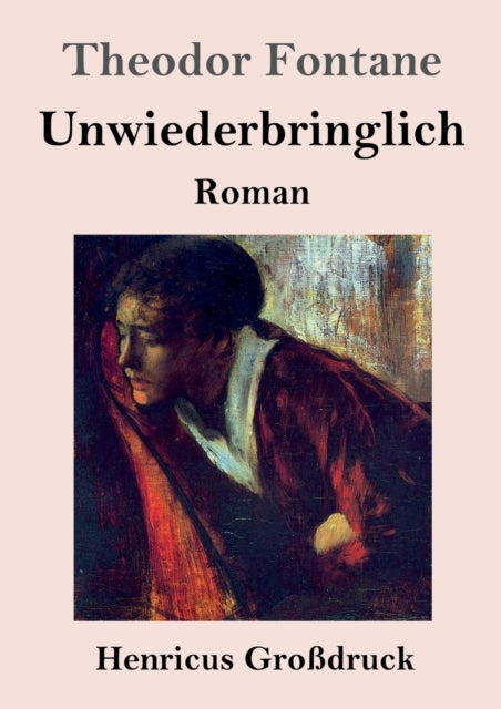 Unwiederbringlich (Großdruck): Roman