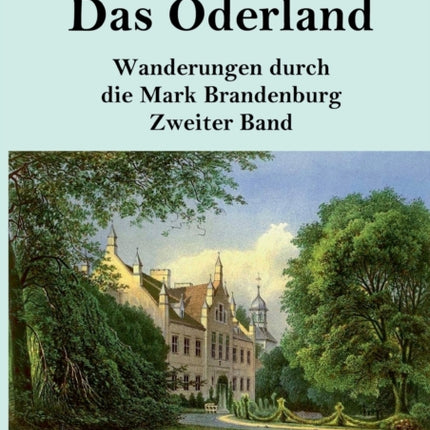 Das Oderland (Großdruck): Wanderungen durch die Mark Brandenburg Zweiter Band