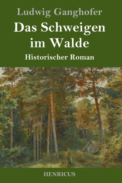 Das Schweigen im Walde: Historischer Roman