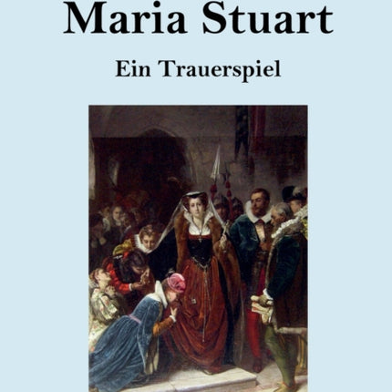 Maria Stuart (Großdruck): Ein Trauerspiel