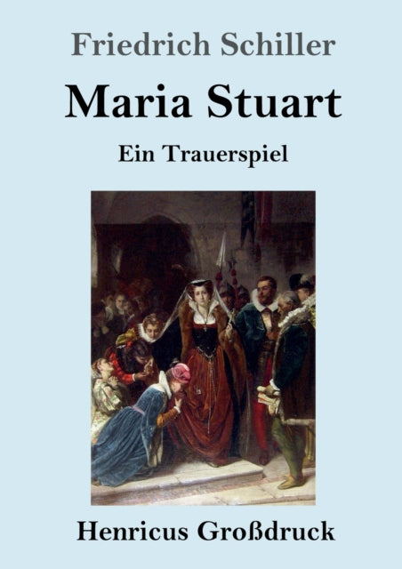 Maria Stuart (Großdruck): Ein Trauerspiel