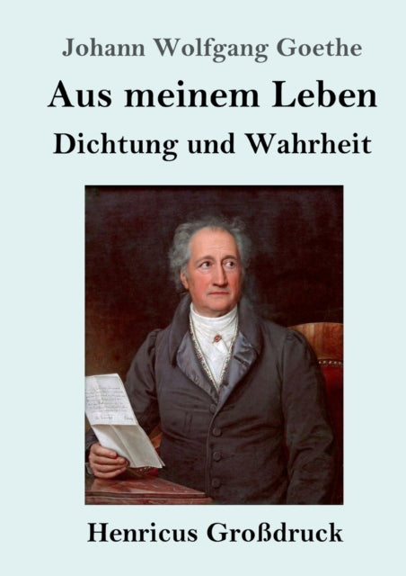 Aus meinem Leben. Dichtung und Wahrheit (Großdruck)