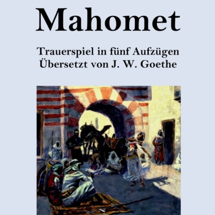 Mahomet (Großdruck): Trauerspiel in fünf Aufzügen