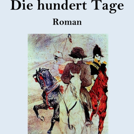 Die hundert Tage (Großdruck): Roman
