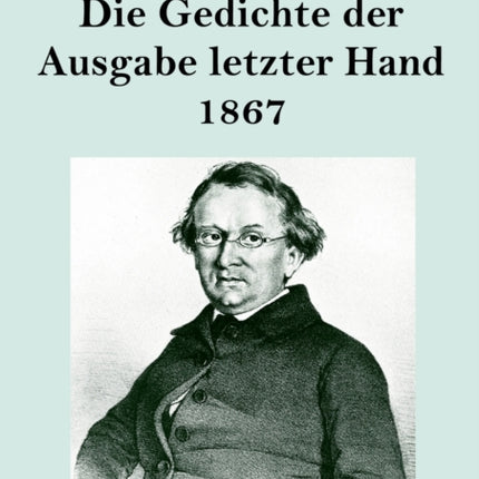 Die Gedichte der Ausgabe letzter Hand 1867 (Großdruck)