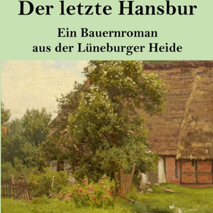 Der letzte Hansbur (Großdruck): Ein Bauernroman