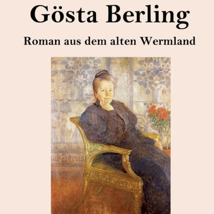 Gösta Berling (Großdruck): Roman aus dem alten