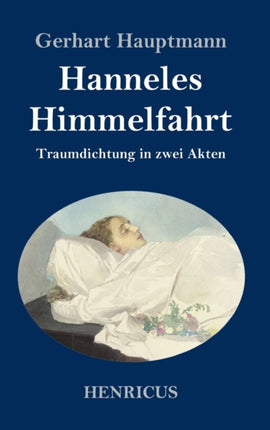 Hanneles Himmelfahrt: Traumdichtung in zwei Akten