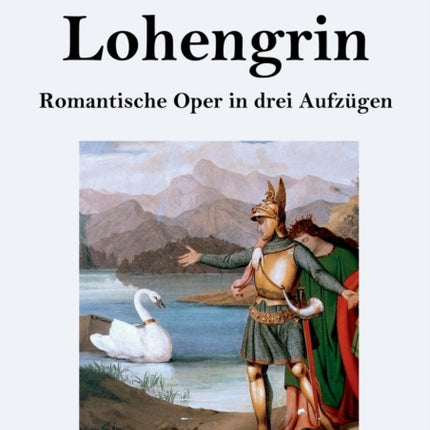 Lohengrin (Großdruck): Romantische Oper in drei