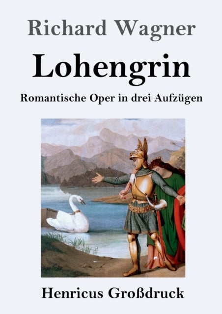 Lohengrin (Großdruck): Romantische Oper in drei