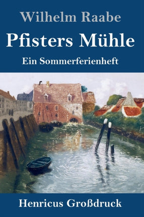 Pfisters Mühle (Großdruck): Ein Sommerferienheft