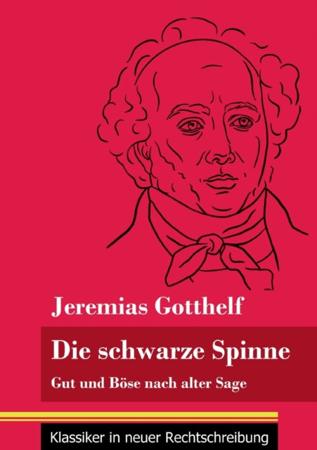 Die schwarze Spinne: Gut und Böse nach alter Sage (Band 90, Klassiker in neuer Rechtschreibung)