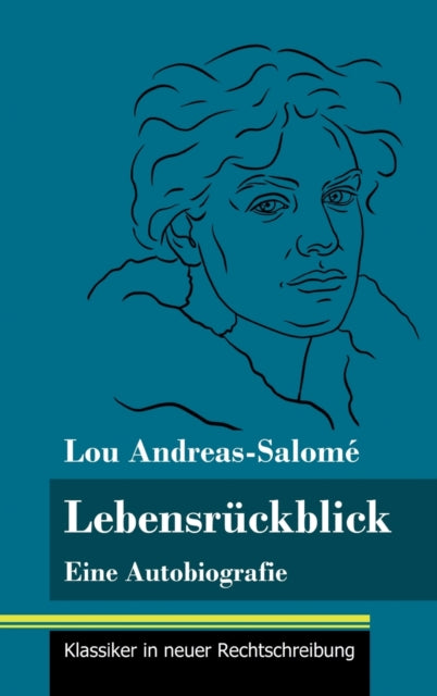 Lebensrückblick: Eine Autobiografie (Band 103, Klassiker in neuer Rechtschreibung)