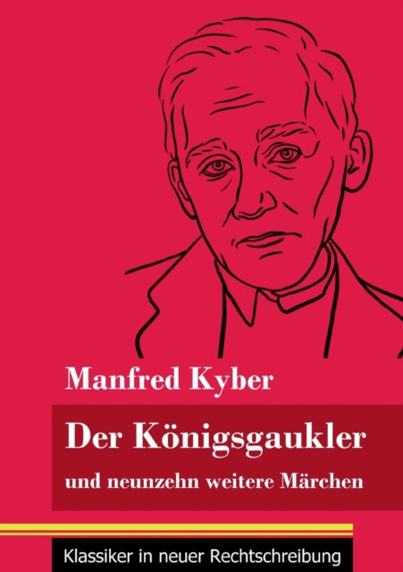 Der Königsgaukler: und neunzehn weitere Märchen (Band 129, Klassiker in neuer Rechtschreibung)