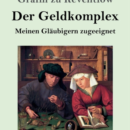 Der Geldkomplex (Großdruck): Meinen Gläubigern