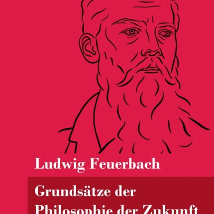 Grundsätze der Philosophie der Zukunft: (Band 152, Klassiker in neuer Rechtschreibung)