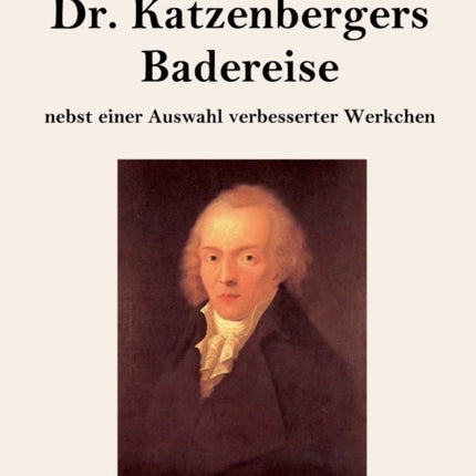 Dr. Katzenbergers Badereise (Großdruck): nebst einer Auswahl verbesserter Werkchen