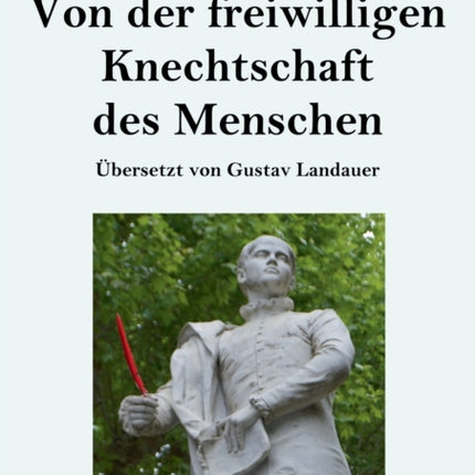 Von der freiwilligen Knechtschaft des Menschen (Großdruck)