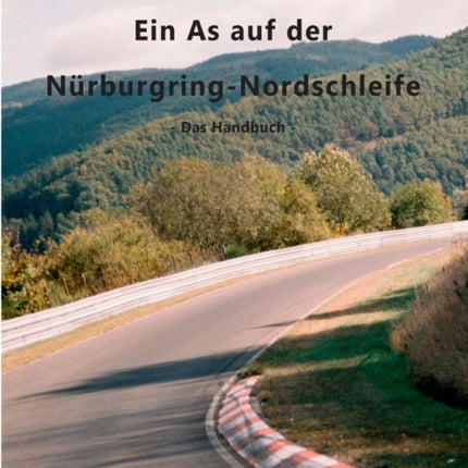 Ein As auf der Nürburgring-Nordschleife - Das Handbuch