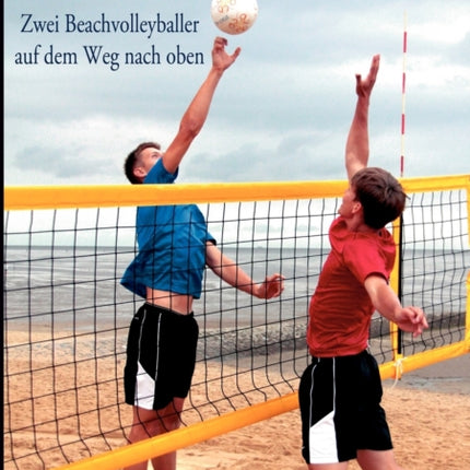 Strandjungs: Zwei Beachvolleyballer auf dem Weg nach oben