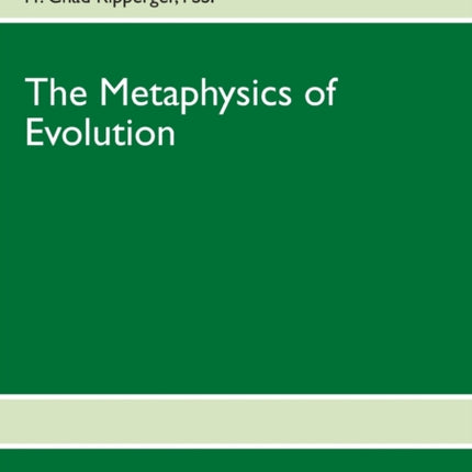 The Metaphysics of Evolution: Evolutionary Theory in Light of First Principles