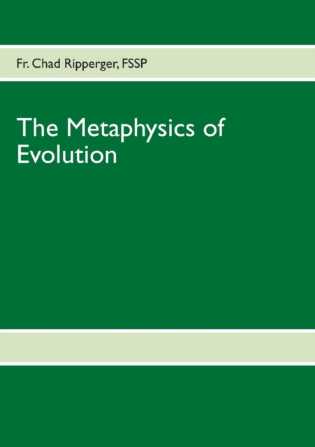 The Metaphysics of Evolution: Evolutionary Theory in Light of First Principles
