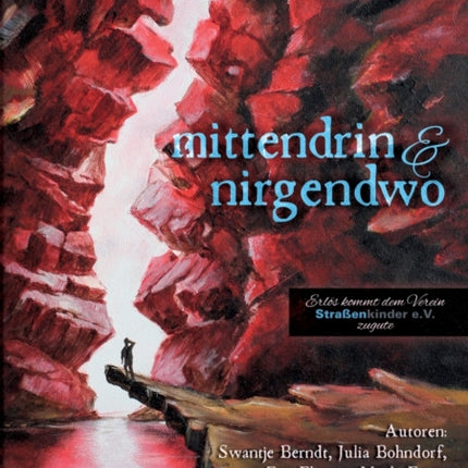 Mittendrin und nirgendwo: Benefiz-Anthologie zugunsten des Vereins Straßenkinder e.V.