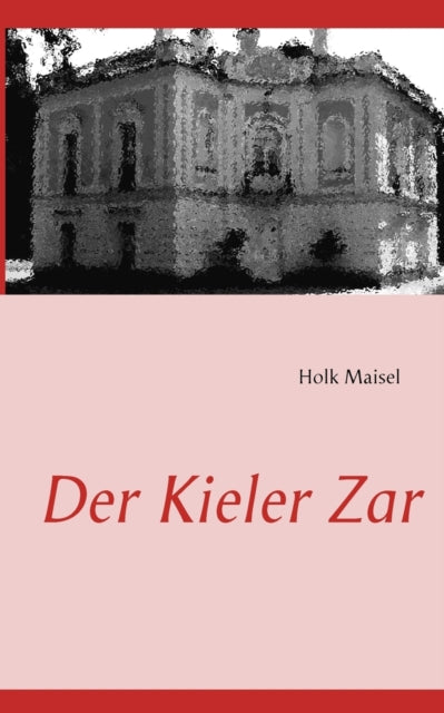 Der Kieler Zar: Peter der Dritte