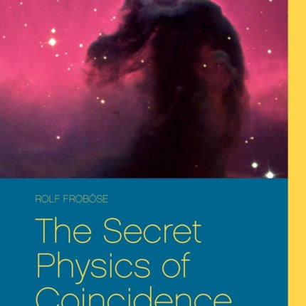 The Secret Physics of Coincidence: Quantum phenomena and fate - Can quantum physics explain paranormal phenomena?