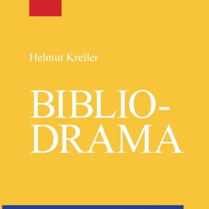 Bibliodrama: Ein Lehr- und Praxisbuch