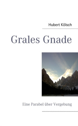 Grales Gnade: Eine Parabel über Vergebung