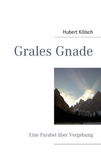 Grales Gnade: Eine Parabel über Vergebung