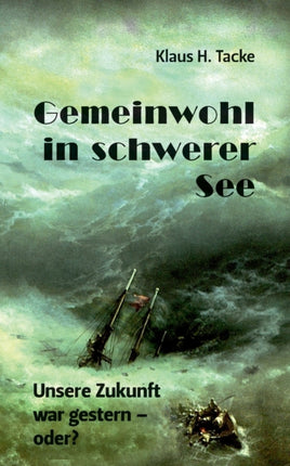 Gemeinwohl in schwerer See: Unsere Zukunft war