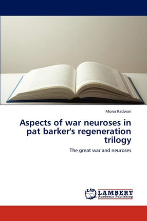 Aspects of war neuroses in pat barker's