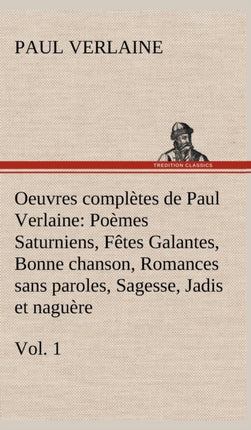 Oeuvres complètes de Paul Verlaine, Vol. 1 Poèmes