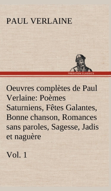 Oeuvres complètes de Paul Verlaine, Vol. 1 Poèmes