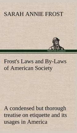 Frost's Laws and By-Laws of American Society A