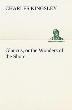 Glaucus, or the Wonders of the Shore