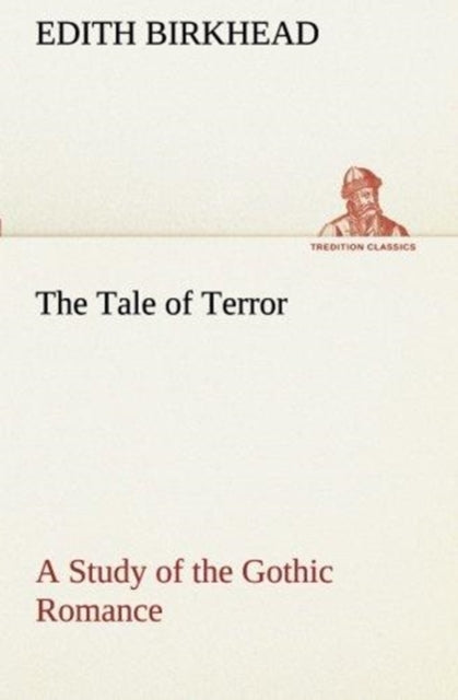 The Tale of Terror A Study of the Gothic Romance