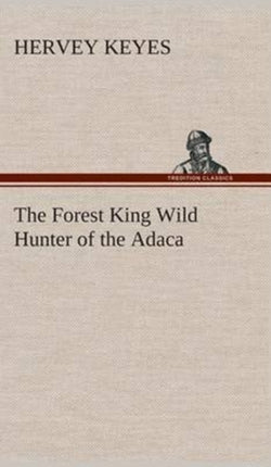 The Forest King Wild Hunter of the Adaca