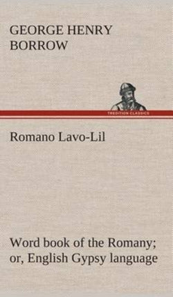 Romano Lavo-Lil: word book of the Romany or, English Gypsy language