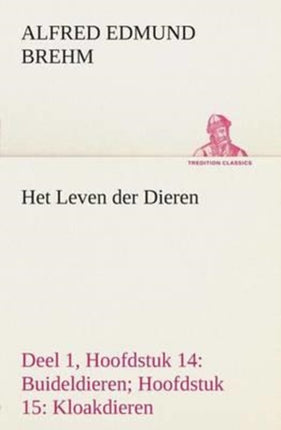 Het Leven der Dieren Deel 1, Hoofdstuk 14: Buideldieren; Hoofdstuk 15: Kloakdieren