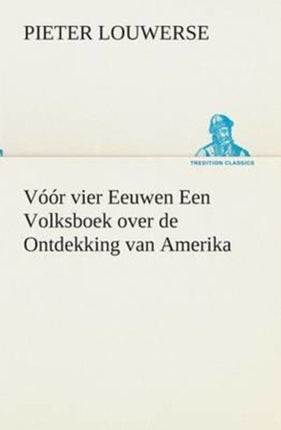 Vóór vier Eeuwen Een Volksboek over de Ontdekking