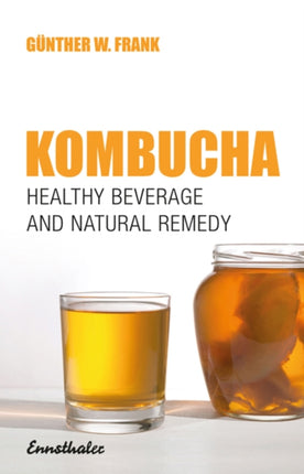 Kombucha: Healthy Beverage and Natural Remedy from the Far East