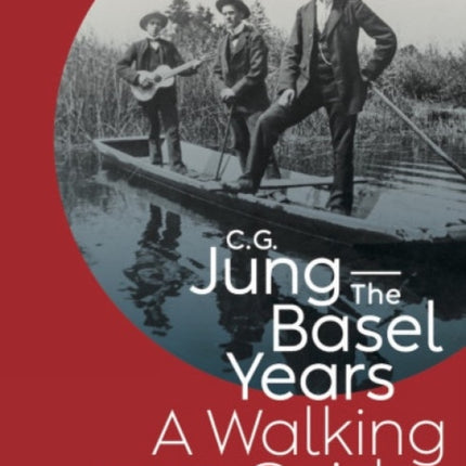 C.G. Jung  The Basel Years A Walking Guide