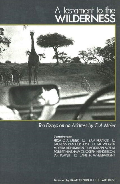 Testament to the Wilderness: Ten Essays on an Address by C A Meier