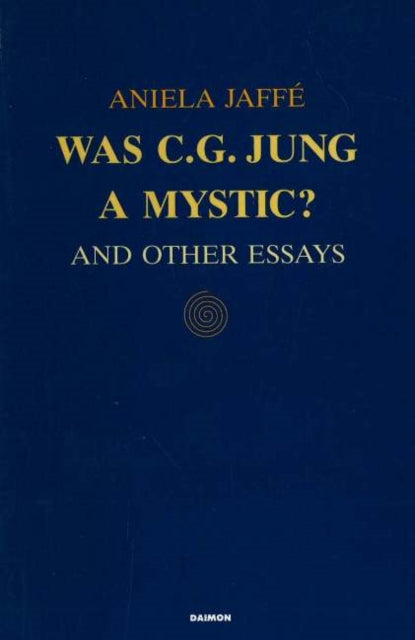 Was C G Jung a Mystic?: and Other Essays