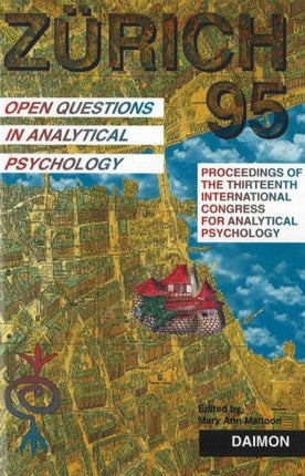 Zurich 1995: Open Questions in Analytical Psychology -- Proceedings of the Thirteenth International Congress for Analytical Psychology Zurich, 1995